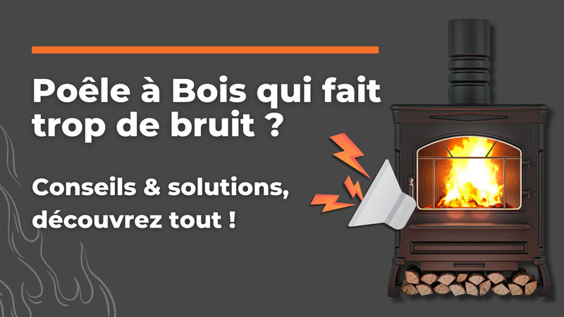 pourquoi mon poele a bois fait du bruit